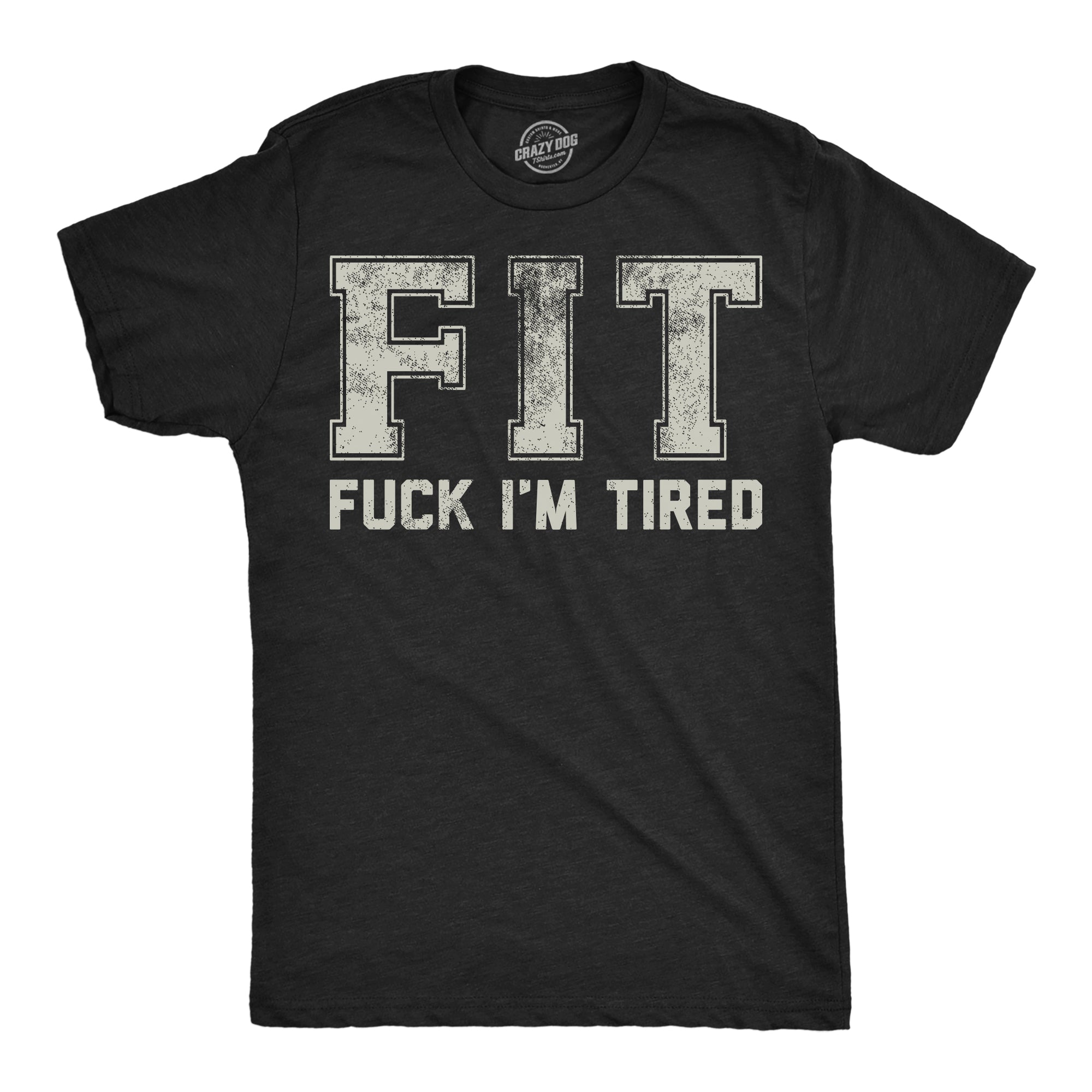 Funny Heather Black - FIT Fuck Im Tired FIT Fuck Im Tired Mens T Shirt Nerdy sarcastic Tee