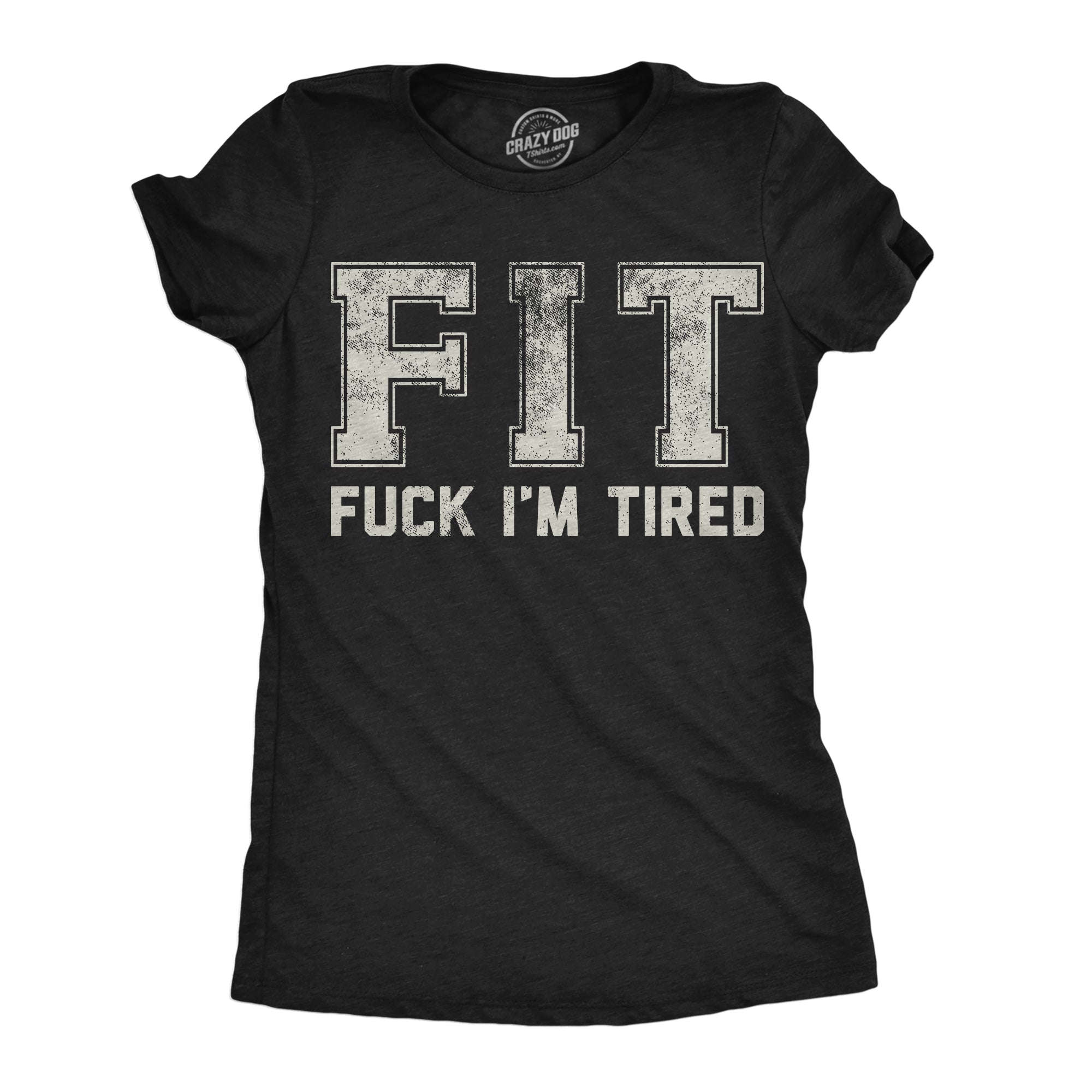 Funny Heather Black - FIT Fuck Im Tired FIT Fuck Im Tired Womens T Shirt Nerdy sarcastic Tee