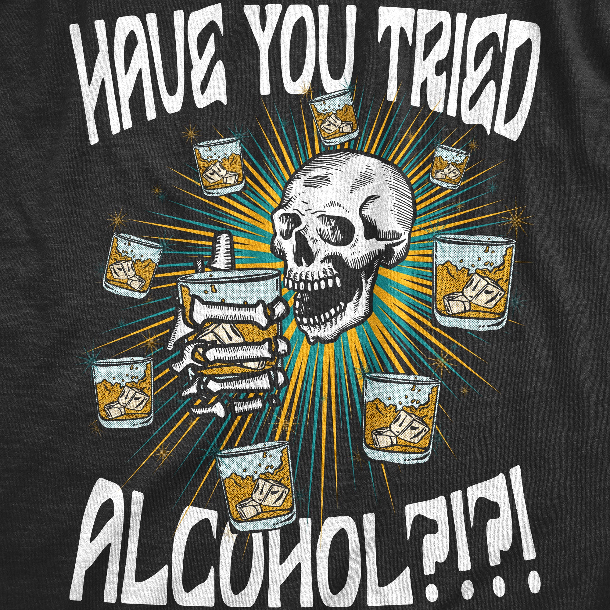 Funny Heather Black - Have You Tried Alcohol Have You Tried Alcohol Womens T Shirt Nerdy Drinking Sarcastic Tee