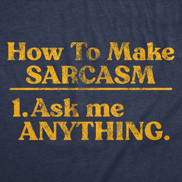 How To Make Sarcasm Ask Me Anything Men's T Shirt