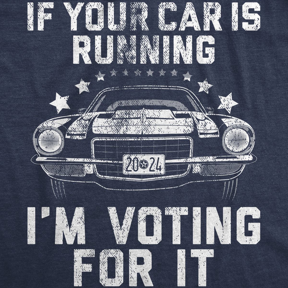 If Your Car Is Running Im Voting For It Men&#39;s T Shirt