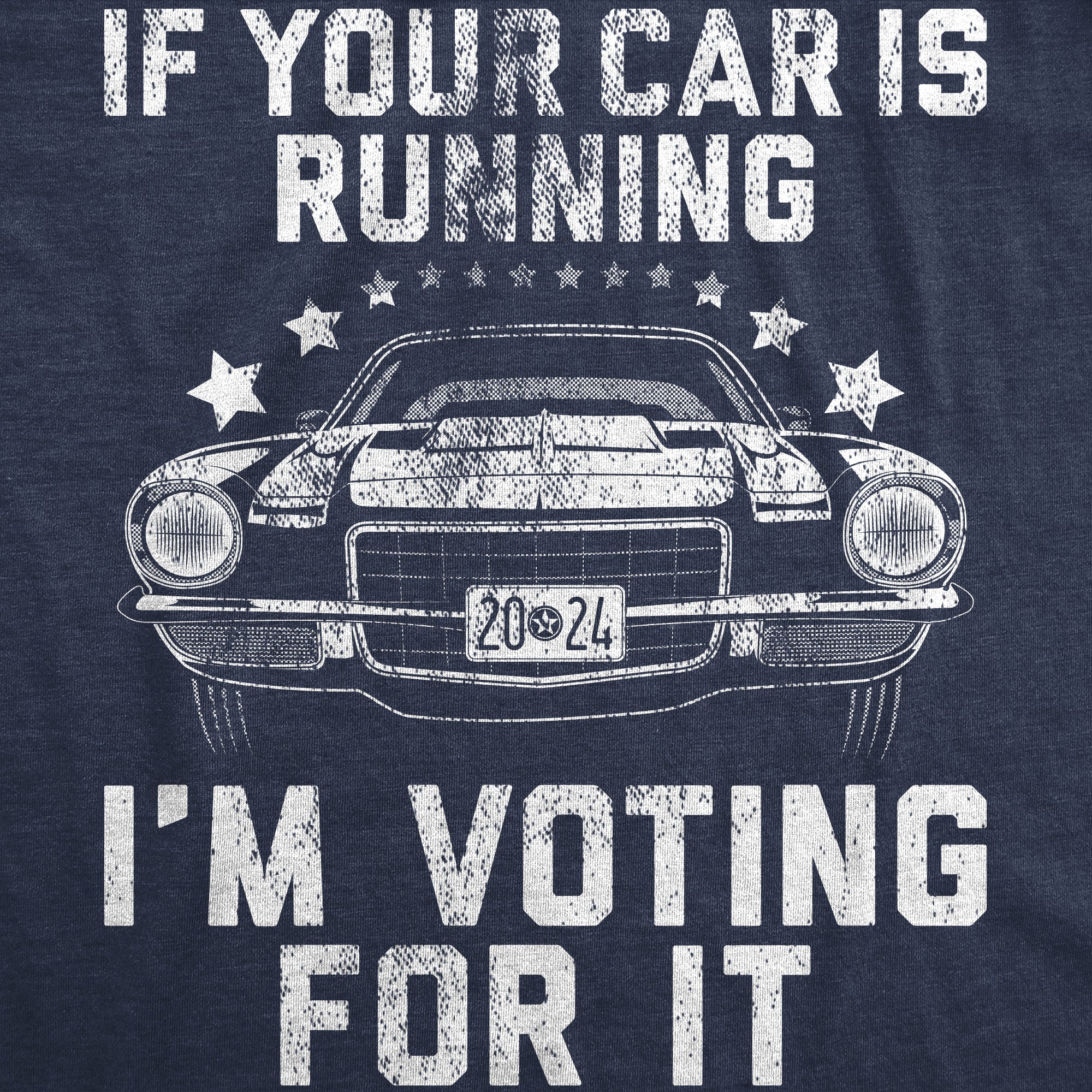 Funny Heather Navy - Car Running Im Voting For It If Your Car Is Running Im Voting For It Mens T Shirt Nerdy mechanic sarcastic Tee