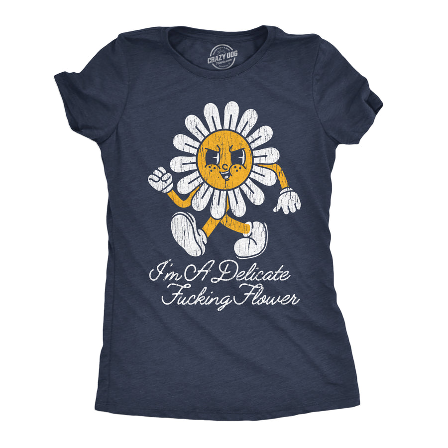 Funny Heather Navy - Delicate Fucking Flower Im A Delicate Fucking Flower Womens T Shirt Nerdy sarcastic Tee
