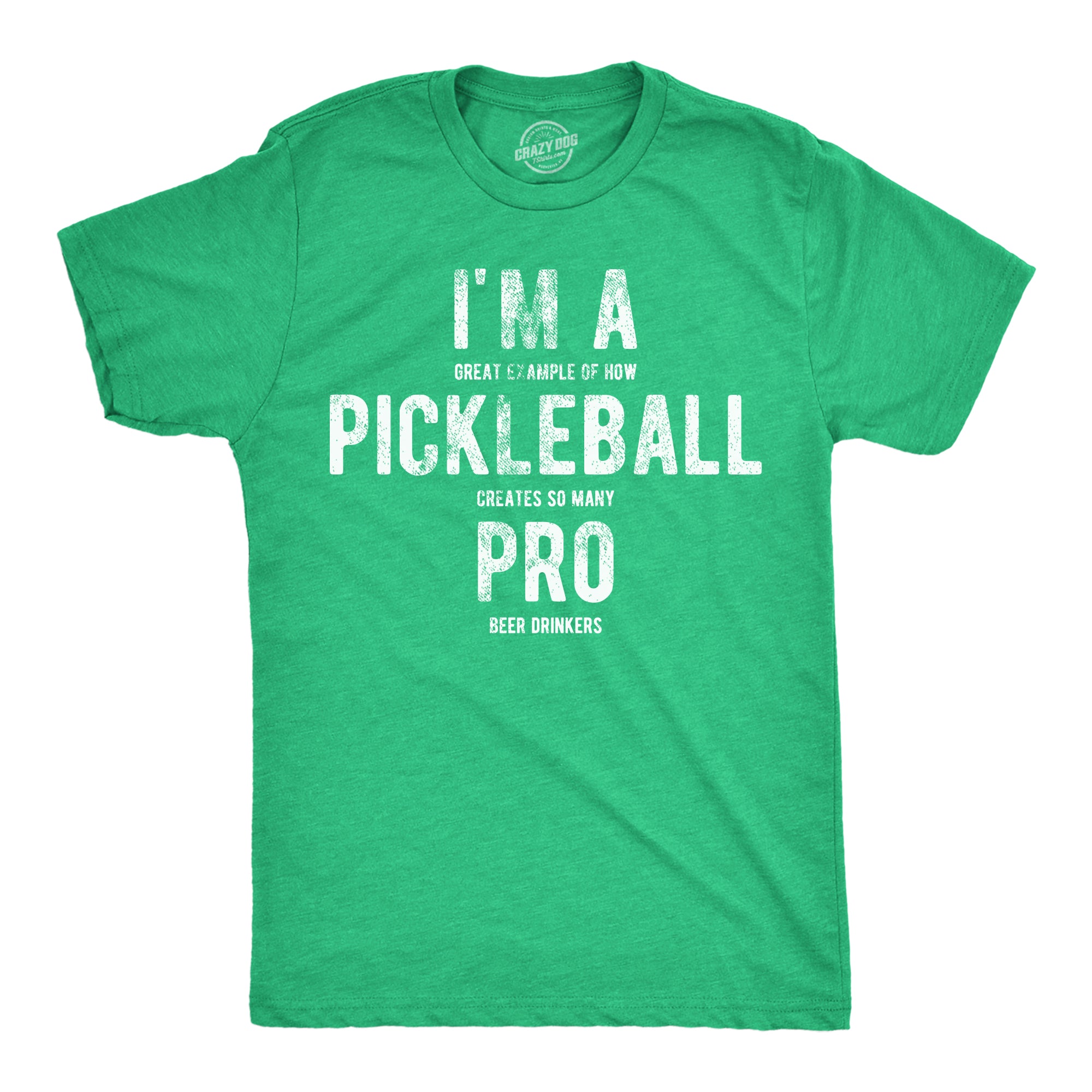 Funny Heather Green - Pickleball Pro Beer Drinkers Im A Great Exampe Of How Pickleball Creates So Many Pro Beer Drinkers Mens T Shirt Nerdy sarcastic Beer Tee