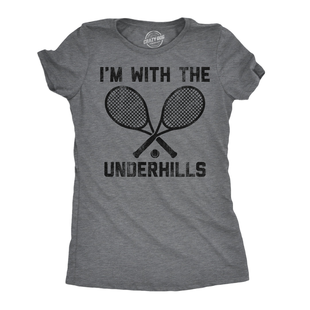 Funny Dark Heather Grey - Underhills Im With The Underhills Womens T Shirt Nerdy sarcastic Tee