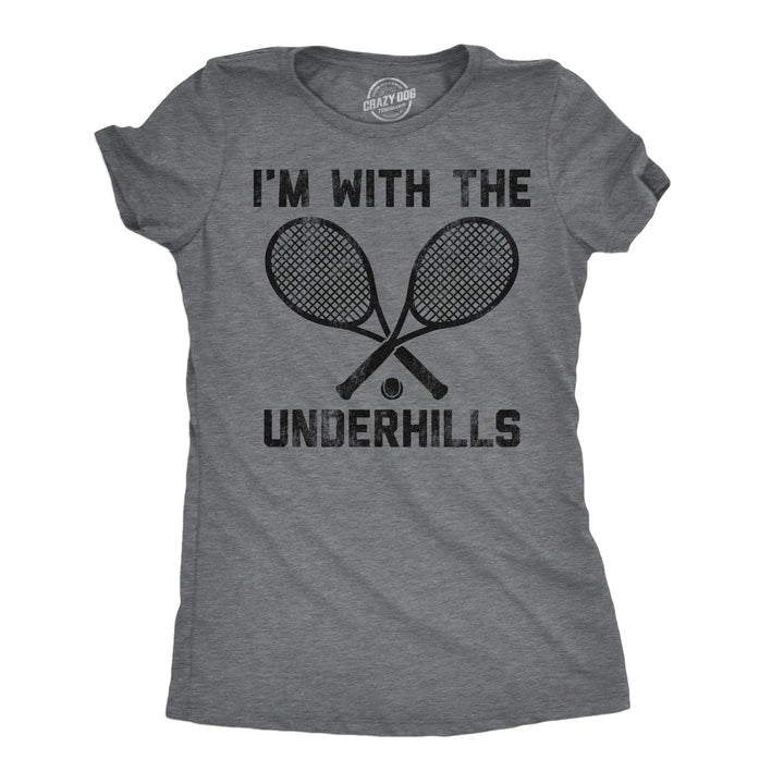 Funny Dark Heather Grey - Underhills Im With The Underhills Womens T Shirt Nerdy sarcastic Tee