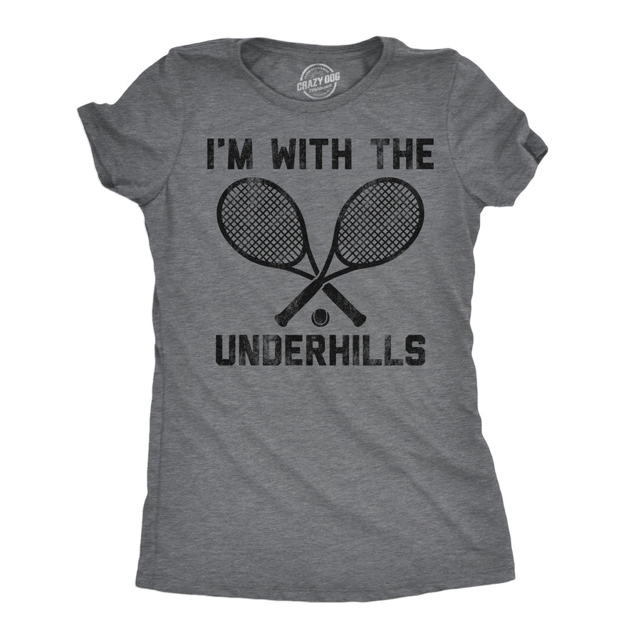 Funny Dark Heather Grey - Underhills Im With The Underhills Womens T Shirt Nerdy sarcastic Tee