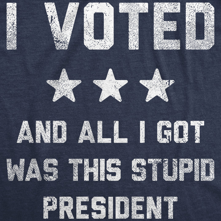 I Voted And All I Got Was This Stupid President Men's T Shirt