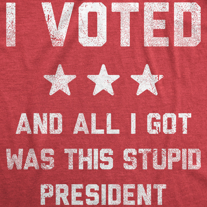 I Voted And All I Got Was This Stupid President Men's T Shirt