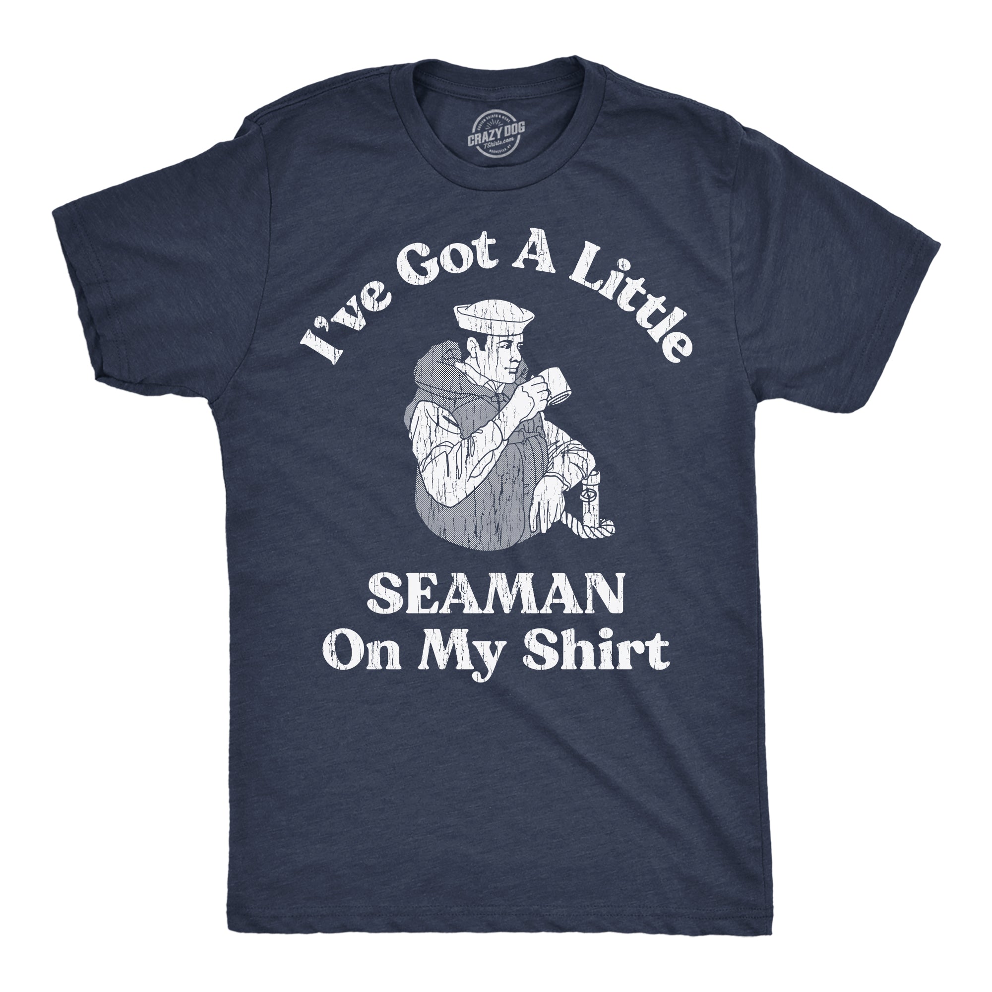 Funny Heather Navy - Little Seaman On My Shirt Ive Got A Little Seaman On My Shirt Mens T Shirt Nerdy sex sarcastic Tee