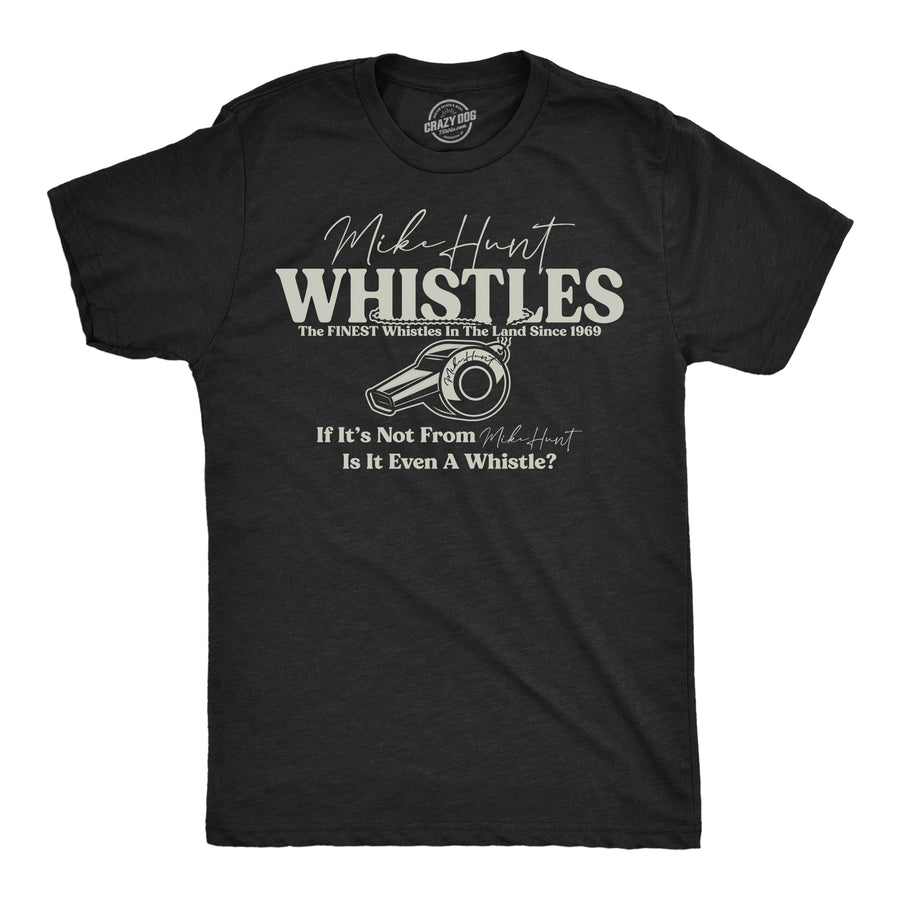 Funny Heather Black - Mike Hunt Whistles Mike Hunt Whistles Mens T Shirt Nerdy sarcastic Tee