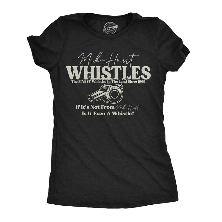 Funny Heather Black - Mike Hunt Whistles Mike Hunt Whistles Womens T Shirt Nerdy sarcastic Tee