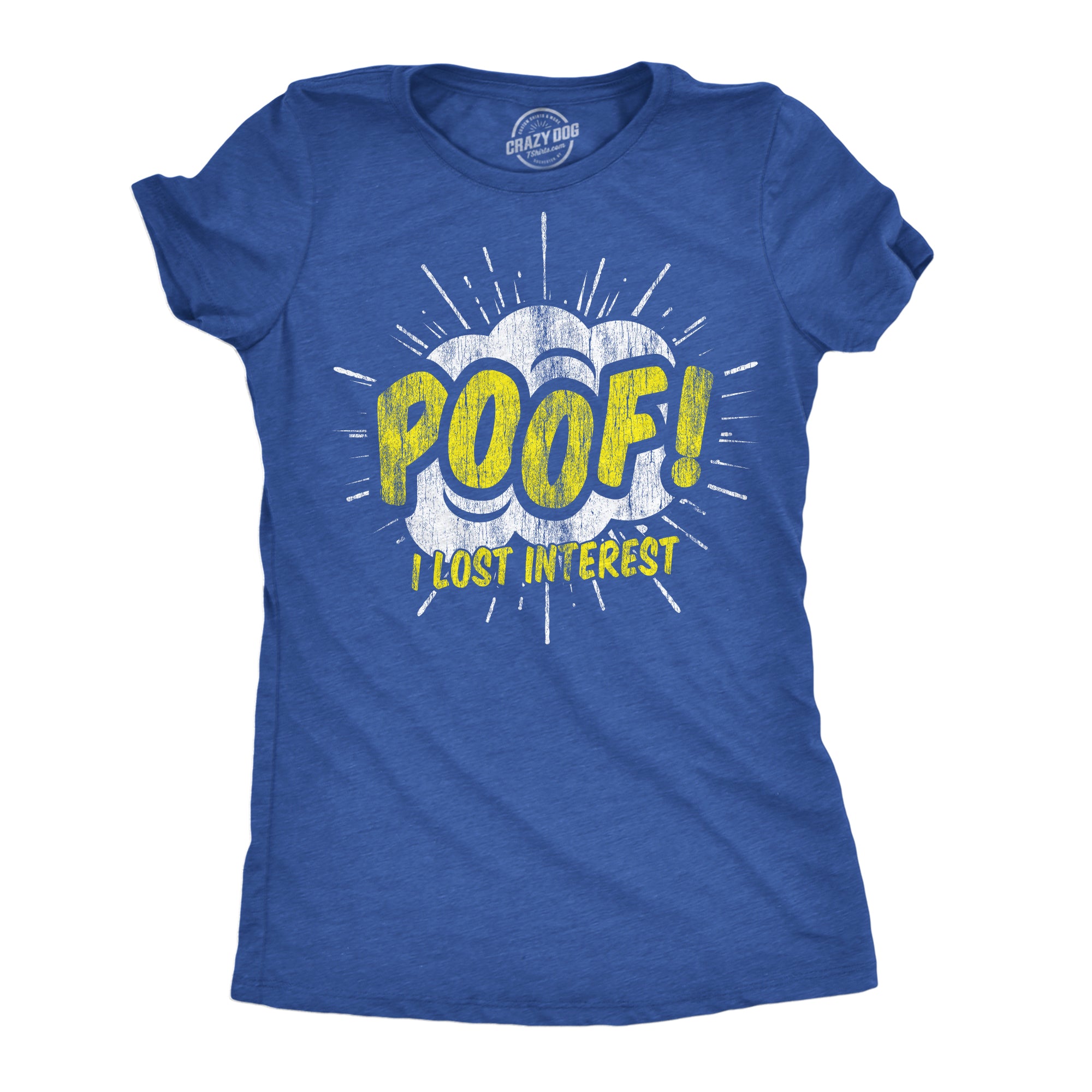 Funny Heather Royal - Poof I Lost Interest Poof I Lost Interest Womens T Shirt Nerdy sarcastic Tee