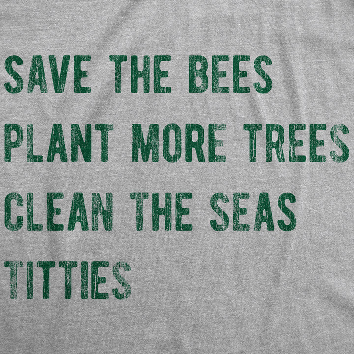 Save The Bees Plant More Trees Clean The Seas Titties Women's T Shirt