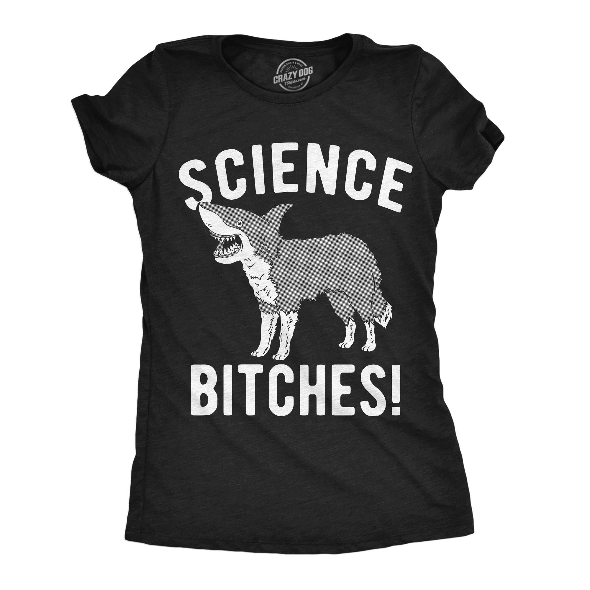 Funny Heather Black - Science Bitches Science Bitches Womens T Shirt Nerdy sarcastic Science Tee
