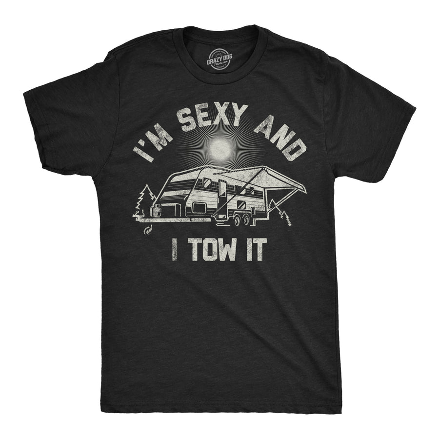 Funny Heather Black - Sexy And I Tow It Im Sexy And I Tow It Mens T Shirt Nerdy camping sarcastic Tee