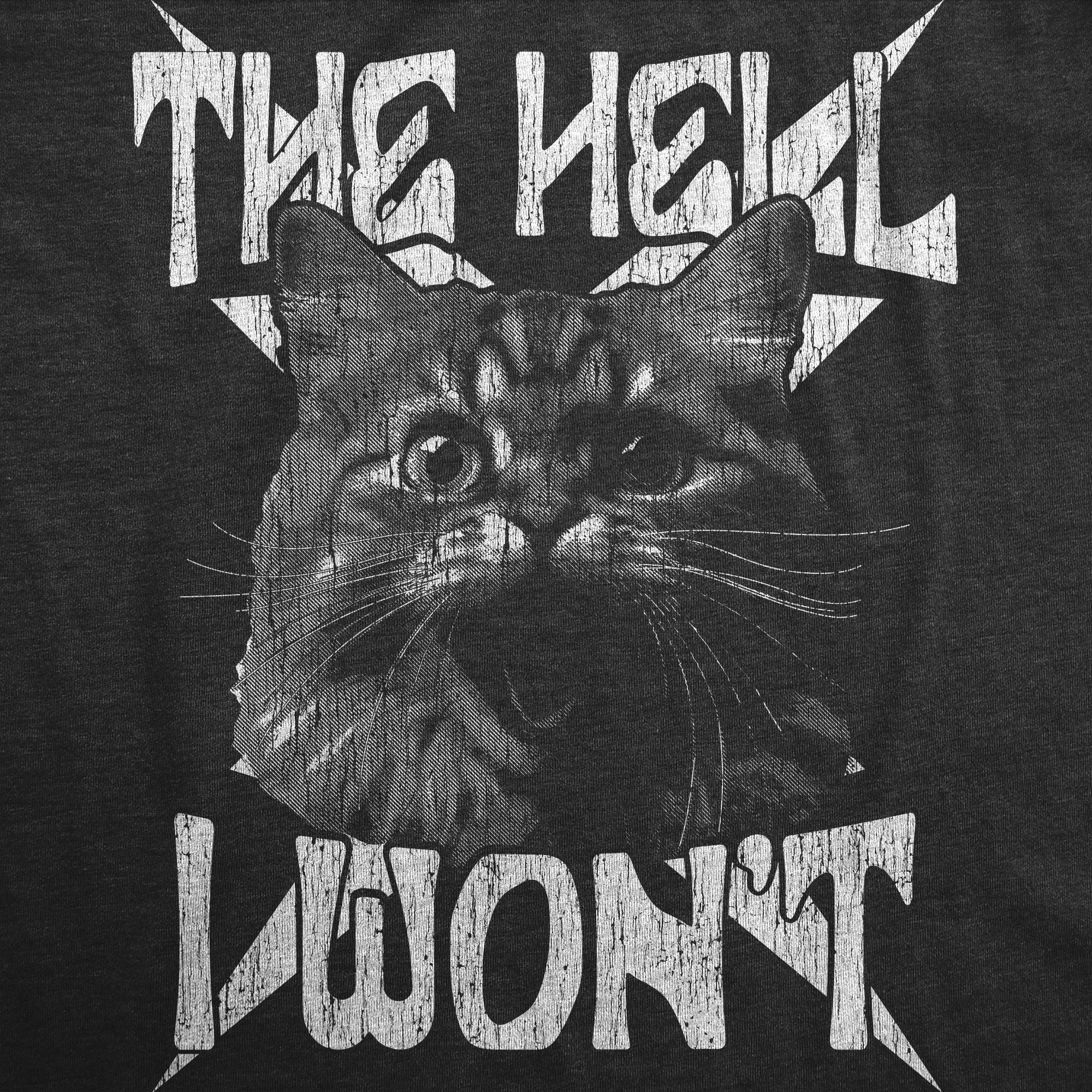 Funny Heather Black - The Hell I Wont The Hell I Wont Mens T Shirt Nerdy cat sarcastic Tee
