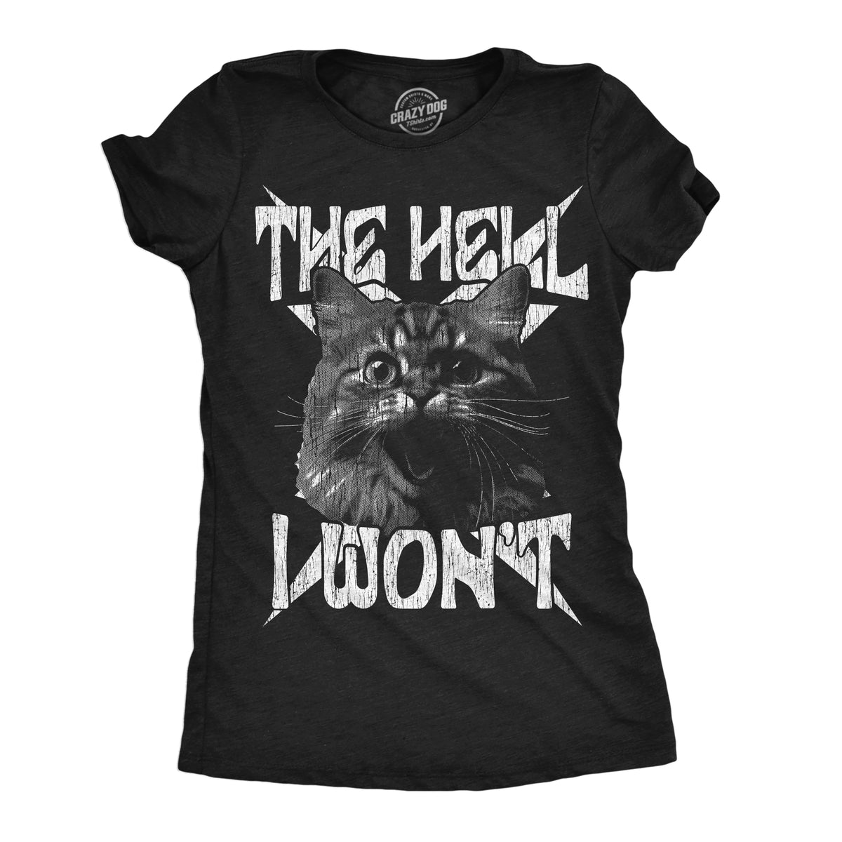 Funny Heather Black - The Hell I Wont The Hell I Wont Womens T Shirt Nerdy cat sarcastic Tee