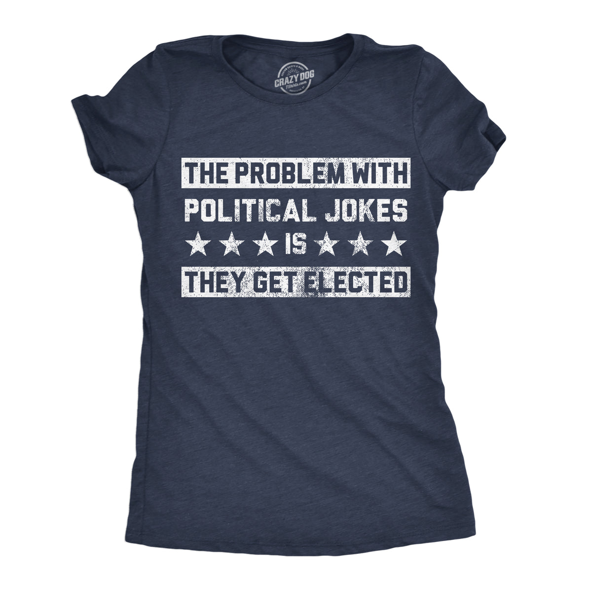 Funny Heather Navy - Political Jokes The Problem With Political Jokes Is They Get Elected Womens T Shirt Nerdy Political sarcastic Tee