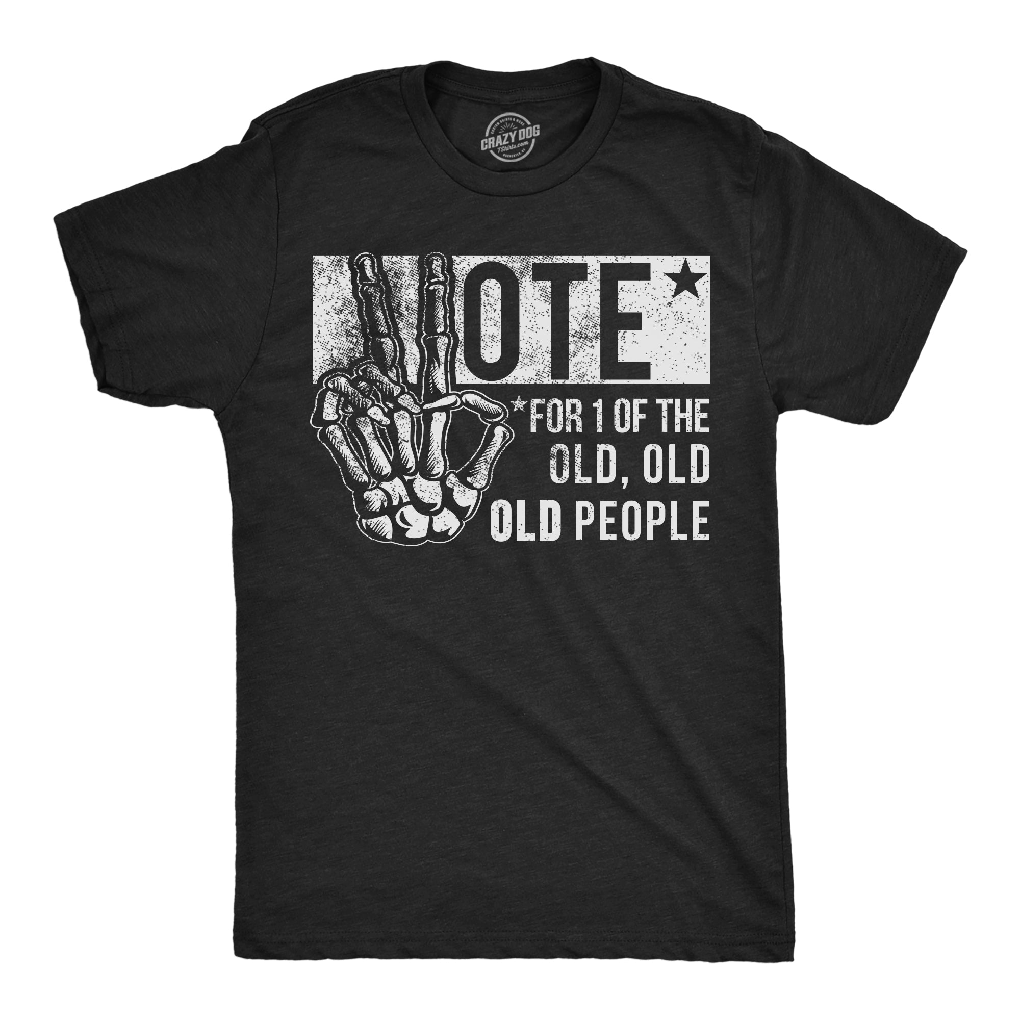 Funny Heather Black - Vote Old People Vote For One Of The Old People Mens T Shirt Nerdy Political sarcastic Tee