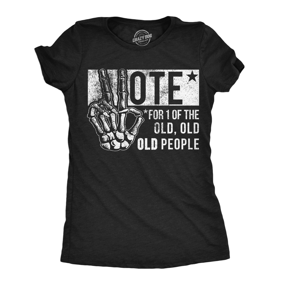 Funny Heather Black - Vote Old People Vote For One Of The Old People Womens T Shirt Nerdy Political sarcastic Tee