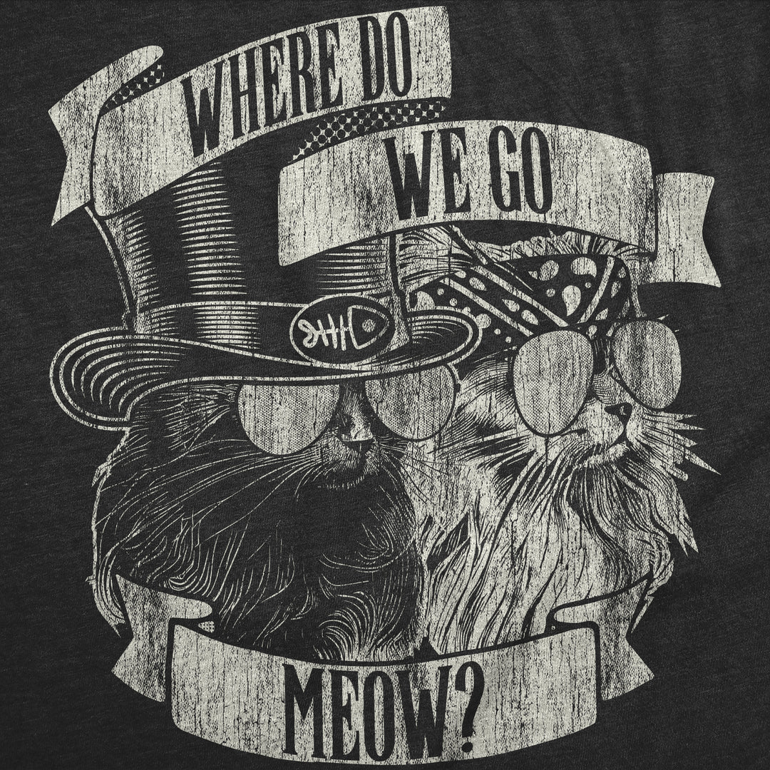 Where Do We Go Meow Women's T Shirt