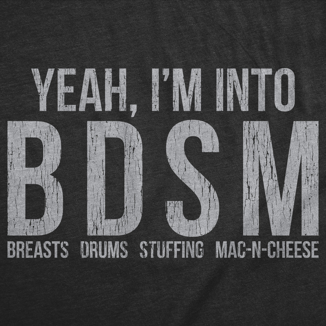 Yeah Im Into BDSM Breasts Drums Stuffing Mac N Cheese Men's T Shirt
