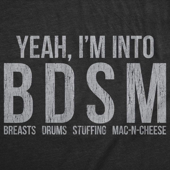 Yeah Im Into BDSM Breasts Drums Stuffing Mac N Cheese Men's T Shirt