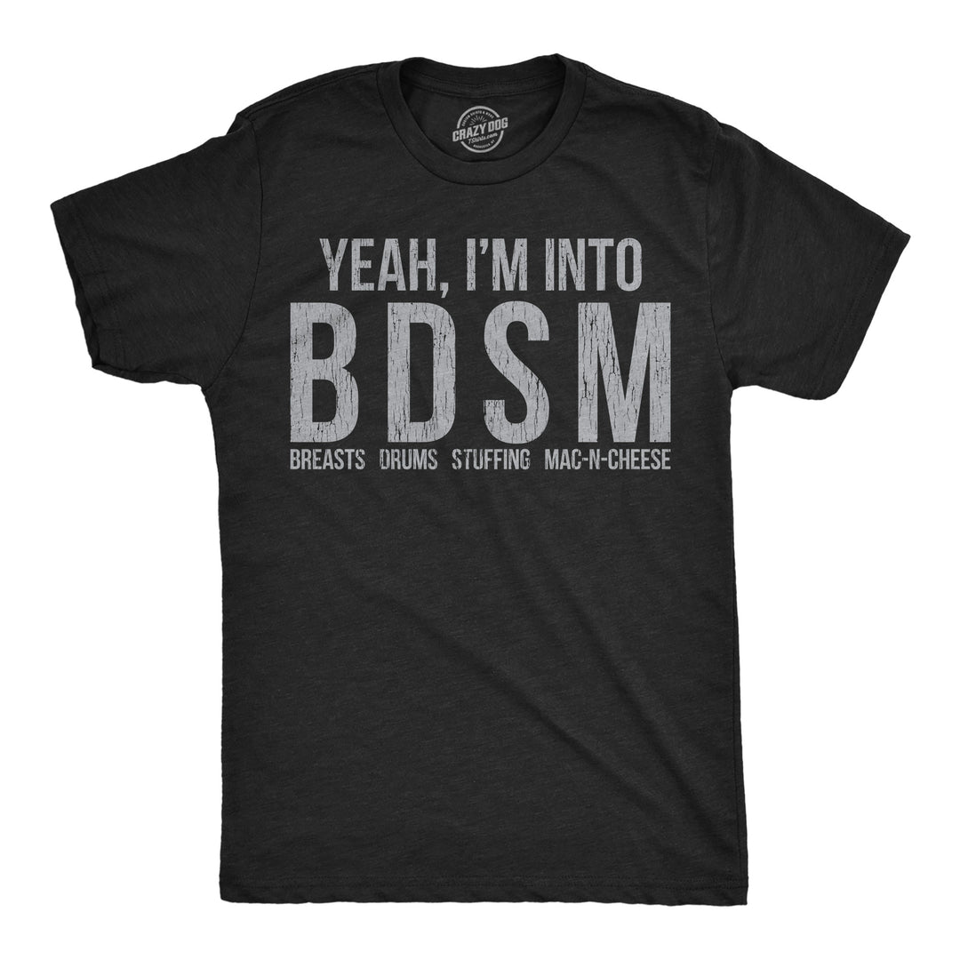 Funny Heather Black - BDSM Thanksgiving Yeah Im Into BDSM Breasts Drums Stuffing Mac N Cheese Mens T Shirt Nerdy Thanksgiving Food sarcastic Tee