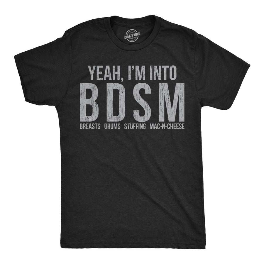Funny Heather Black - BDSM Thanksgiving Yeah Im Into BDSM Breasts Drums Stuffing Mac N Cheese Mens T Shirt Nerdy Thanksgiving Food sarcastic Tee