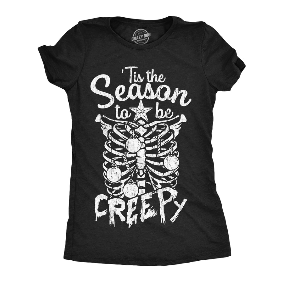 Funny Heather Black - Tis The Season Creepy Tis The Season To Be Creepy Womens T Shirt Nerdy Christmas sarcastic Tee
