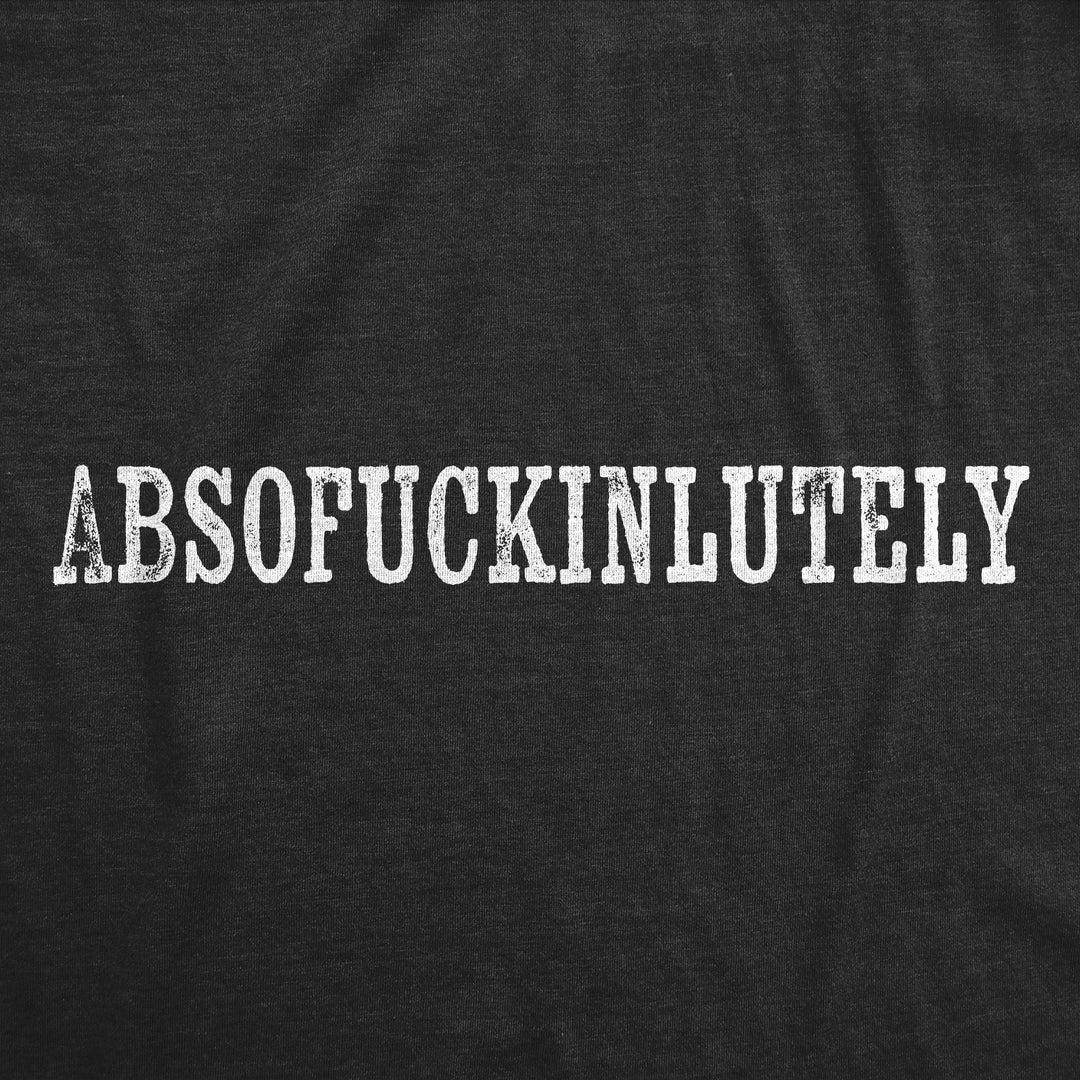 Absofuckinlutely Men's T Shirt