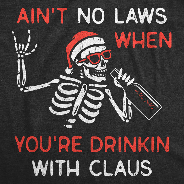 Aint No Laws When Youre Drinking With Claus Men's T Shirt