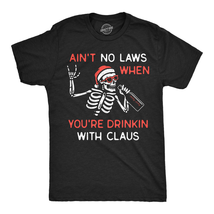Funny Heather Black - No Laws Drinkin Claus Aint No Laws When Youre Drinking With Claus Mens T Shirt Nerdy Christmas Drinking sarcastic Tee