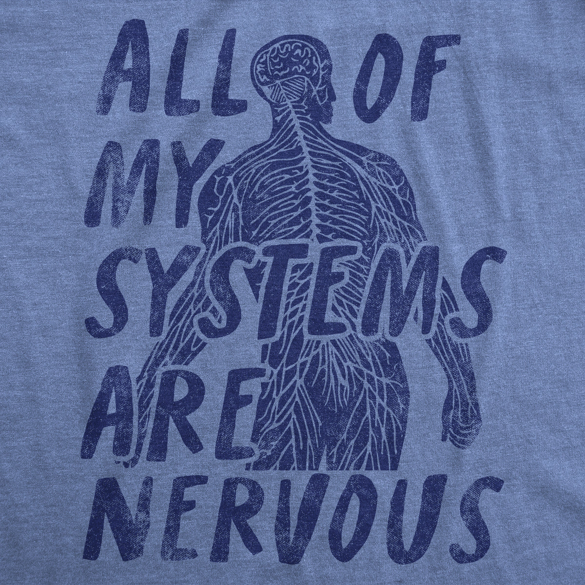 All Of My Systems Are Nervous Men&#39;s T Shirt