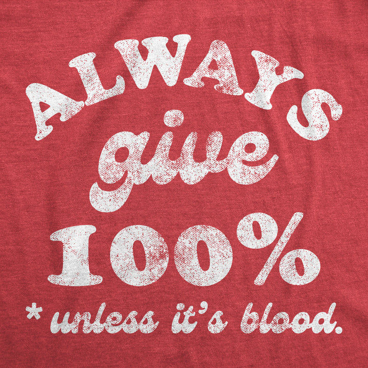 Always Give 100 Percent Unless Its Blood Men's T Shirt