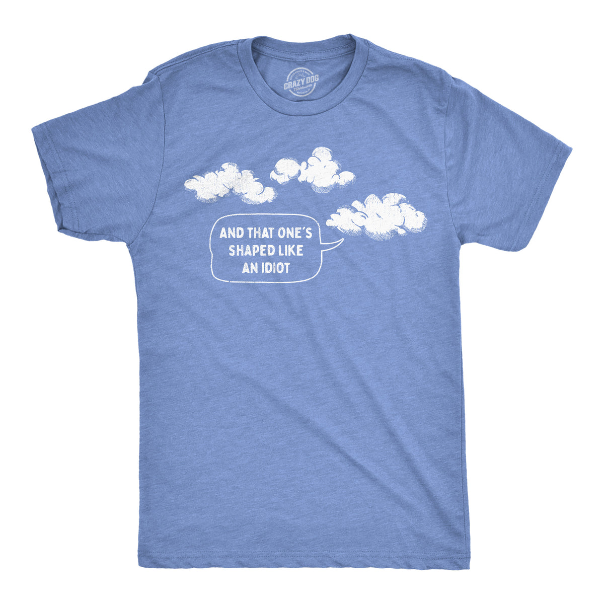 Funny Light Heather Blue - Shaped Like An Idiot And That Ones Shaped Like An Idiot Mens T Shirt Nerdy Sarcastic Tee