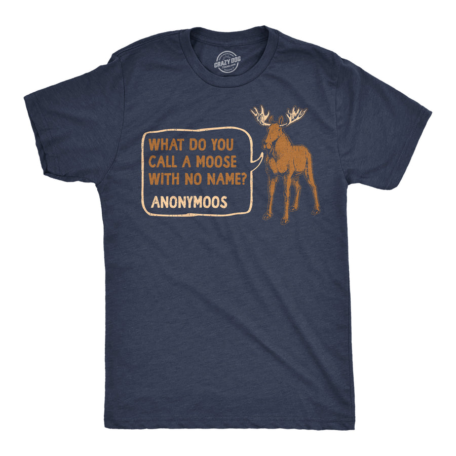 Funny Heather Navy - Anonymoos What Do You Call A Moose With No Name Anonymoos Mens T Shirt Nerdy animal sarcastic Tee