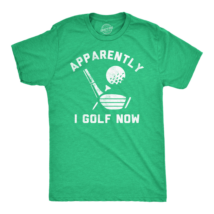 Funny Green Apparently I Golf Now Mens T Shirt Nerdy Golf sarcastic Tee