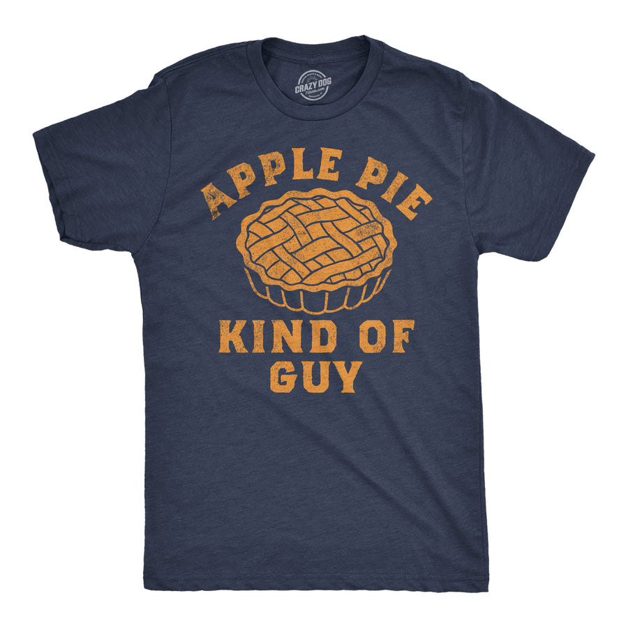 Funny Heather Navy - Apple Pie Kind Of Guy Apple Pie Kind Of Guy Mens T Shirt Nerdy Food sarcastic Tee