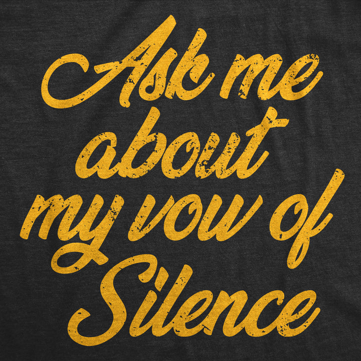 Ask Me About My Vow Of Silence Men's T Shirt