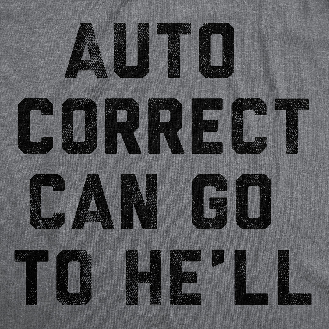 Auto Correct Can Go To He'll Men's T Shirt