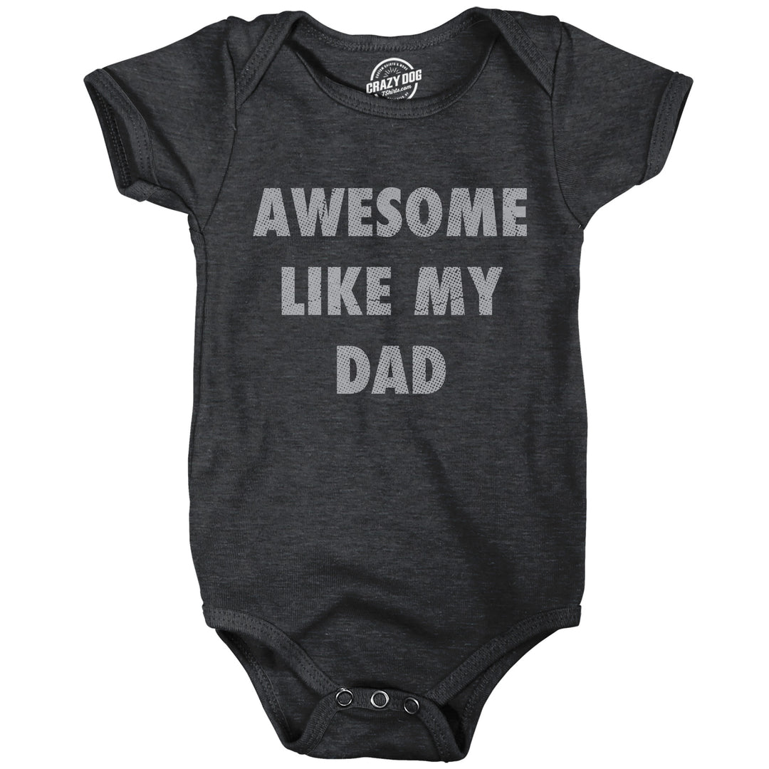 Funny Heather Black - Awesome Like Dad Awesome Like My Dad Onesie Nerdy sarcastic Tee