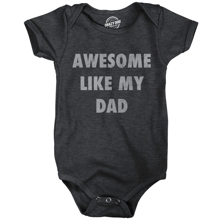 Funny Heather Black - Awesome Like Dad Awesome Like My Dad Onesie Nerdy sarcastic Tee