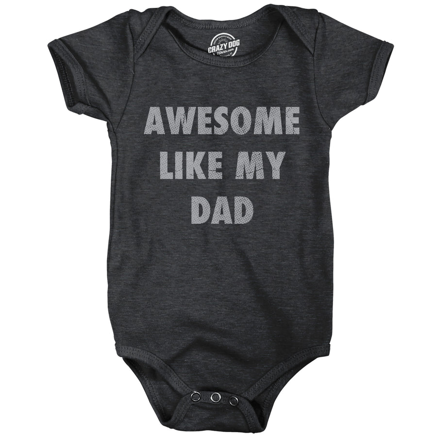 Funny Heather Black - Awesome Like Dad Awesome Like My Dad Onesie Nerdy sarcastic Tee
