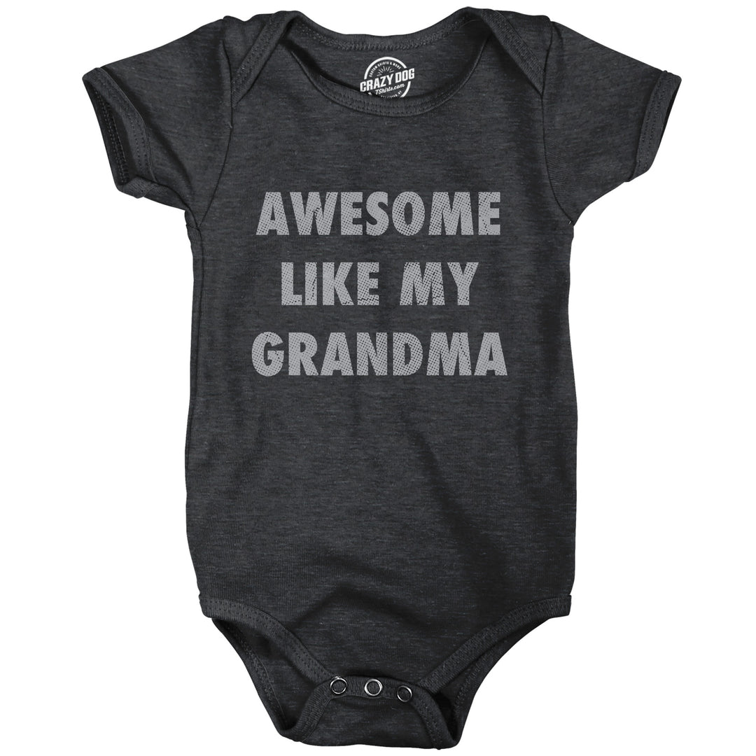 Funny Heather Black - Awesome Like Grandma Awesome Like My Grandma Onesie Nerdy grandmother sarcastic Tee