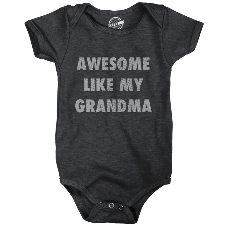 Funny Heather Black - Awesome Like Grandma Awesome Like My Grandma Onesie Nerdy grandmother sarcastic Tee