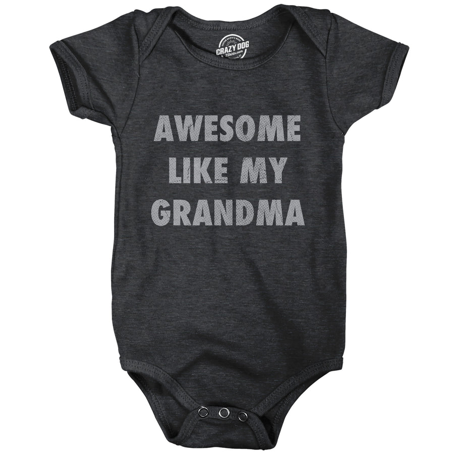 Funny Heather Black - Awesome Like Grandma Awesome Like My Grandma Onesie Nerdy grandmother sarcastic Tee