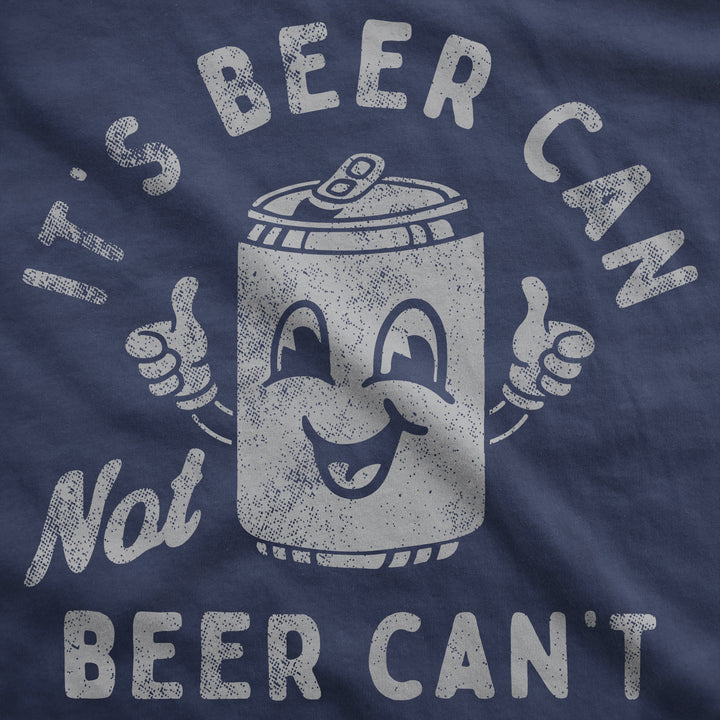 Its Beer Can Not Beer Cant Hoodie