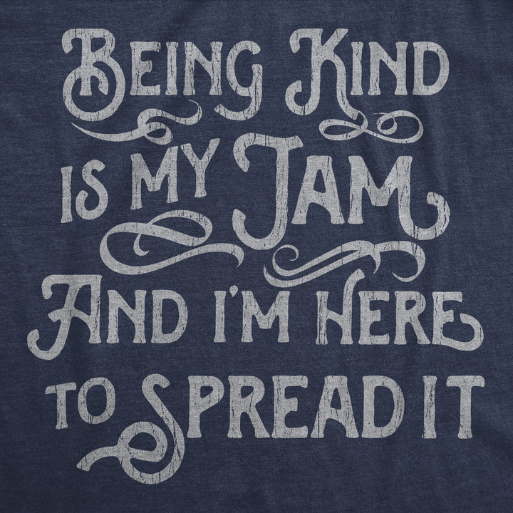 Being Kind Is My Jam And Im Here To Spread It Women's T Shirt